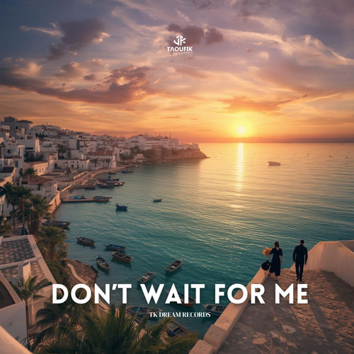 Don't Wait For Me