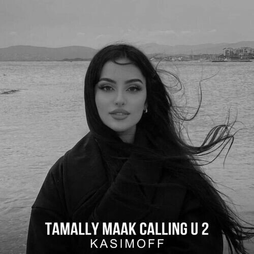 Tamally Maak Calling U 2