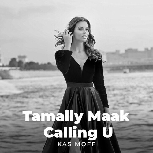 Tamally Maak Calling U